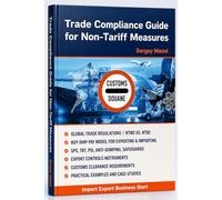 Trade Compliance Guide for Non-Tariff Measures: Import Export Business Start, Import and Export Controls for Customs Clearance, International Trade Policy, Global Trade Regulation, Exporting&Importing