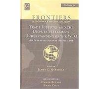 Trade Disputes and the Dispute Settlement Understanding of the WTO, Frontiers of Economics and Globalization James C. Hartigan (Auteur)
