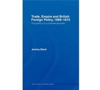 Trade Empire and British Foreign Policy 16891815 by Jeremy Black Jeremy Black (Auteur)