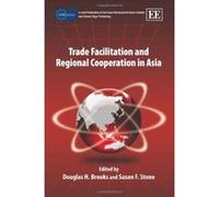 Trade Facilitation and Regional Cooperation in Asia - [Livre en VO] Douglas H Brooks, Susan F Stone (Auteur)