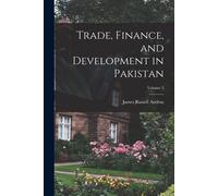 Trade, Finance, And Development In Pakistan; Volume 3