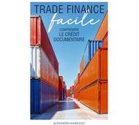 Trade finance crédit documentaire Alexandra MARESCOT (Auteur)