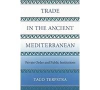 Trade In The Ancient Mediterranean: Private Order And Public Institutions (The Princeton Economic History Of The Western World)