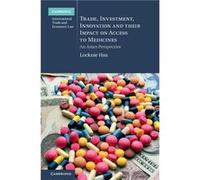 Trade Investment Innovation and their Impact on Access to Medicines - Locknie Hsu - Cambridge University Press - Livre en Anglais - Hardback Locknie HsuLocknie Hsu (Auteur)