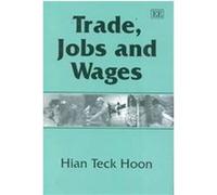 Trade, Jobs and Wages Hian Teck Hoon (Auteur)