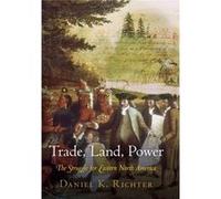 Trade Land Power Daniel K Richter, (Auteur)