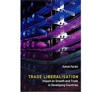 Trade Liberalisation: Impact On Growth And Trade In Developing Countries