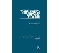 Trade, Money, And Power In Medieval England