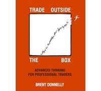Trade Outside the Box: Advanced Thinking for Professional Traders