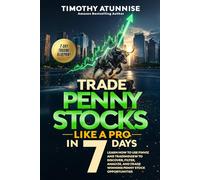 Trade Penny Stocks Like A Pro In 7 Days: Learn How To Use FinViz and TradingView To Discover, Filter, Analyze, and Trade Winning Penny Stock Opportunities