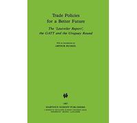 Trade Policies For A Better Future: "Leutwiler" Report, G.A.T.T.And The Uruguay Round (Cahiers Du Quebec. Collection)