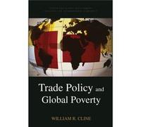 Trade Policy and Global Poverty by William Cline William R. Cline (Auteur)