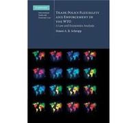 Trade Policy Flexibility and Enforcement in the WTO by Schropp & Simon A. B. Graduate Institute of International Studies & Geneva Schropp Simon A. B. Graduate Institute of International Studies Geneva