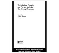 Trade Policy, Growth And Poverty In Asian Developing Countries (Routledge Studies In Development Economics)