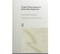 Trade Policy Issues in Asian Development, Routledge Studies in the Growth Economies of Asia, 20 Prema-Chandra Athukoralge (Auteur)