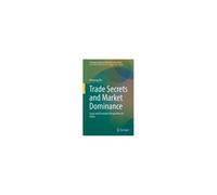 Trade Secrets And Market Dominance