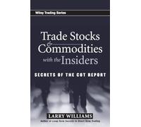 Trade Stocks and Commodities with the Insiders: Secrets of the COT Report
