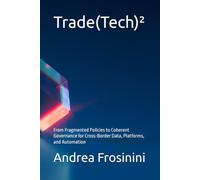 Trade(Tech)²: From Fragmented Policies to Coherent Governance for Cross-Border Data, Platforms, and Automation