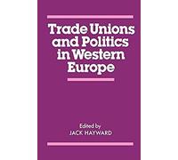Trade Unions and Politics in Western Europe Jack Hayward (Auteur)