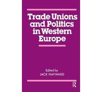Trade Unions And Politics In Western Europe