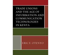 Trade Unions And The Age Of Information And Communication Technologies In Kenya