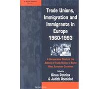 Trade Unions, Immigration, and Immigrants in Europe, 1960-1993 Judith Roosblad, Rinus Penninx (Auteur)