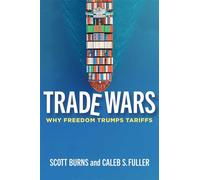 Trade Wars Why Freedom Trumps Tariffs - Caleb S. Fuller - Independent Institute - ebook (ePub) - Livre