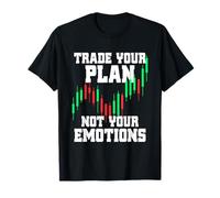 Trade Your Plan Not Your Emotions Trading Investor Actions T-Shirt
