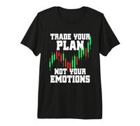 Trade Your Plan Not Your Emotions Trading Investor Actions T-Shirt Haut de Gamme