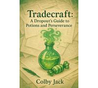 Tradecraft: A Dropout’s Guide to Potions and Perseverance
