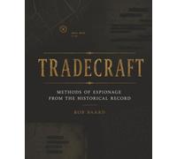 TRADECRAFT: Methods of Espionage from the Historical Record