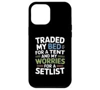 Traded My Bed for A Tent and My Worries for A SETLIST Coque pour iPhone 12 Pro Max
