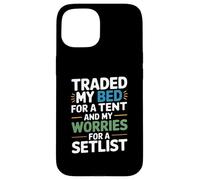 Traded My Bed for A Tent and My Worries for A SETLIST Coque pour iPhone 15