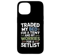 Traded My Bed for A Tent and My Worries for A SETLIST Coque pour iPhone 15