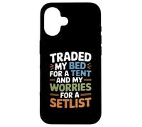 Traded My Bed for A Tent and My Worries for A SETLIST Coque pour iPhone 16