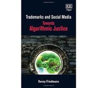 Trademarks and Social Media: Towards Algorithmic Justice - [Livre en VO] Danny Friedmann (Auteur)