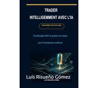 TRADER INTELLIGEMMENT AVEC L'IA: Psychologie DeFi et gestion du risque pour l'investisseur moderne