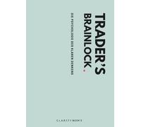 Trader’s Brainlock - Das 90-Tage-Trading Journal - Ursachenanalyse, Pointing and Calling und klare Struktur für Disziplin, emotionale Kontrolle und messbare Trading-Entwicklung #MATCHA Edition