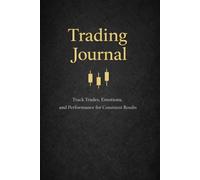 Trader’s Logbook: Track Trades, Analyze Performance, and Improve Your Trading Discipline