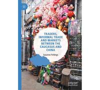 Traders, Informal Trade And Markets Between The Caucasus And China