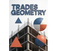 Trades Geometry: The Practical Math Every Carpenter, Plumber, Electrician, and Framer Actually Uses on the Job