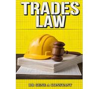 TRADES LAW: The Tradesperson's Guide to Contracts, Getting Paid, Mechanic's Liens, Licensing, Insurance, and Legal Protection on Every Job