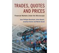 Trades, Quotes and Prices – Financial Markets Under the Microscope – Cambridge University Press