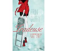 Tradeuse - Les aventures d'une fille à Wall Street Les aventures d’une fille à Wall Street - Erin Duffy - Du Toucan Eds - broché - Roman