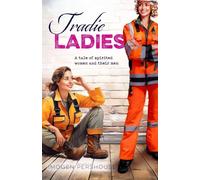 Tradie Ladies: A Tale of Spirited Women and their Men