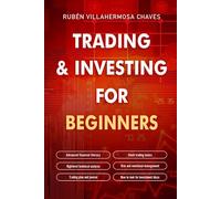 Trading and Investing for Beginners: Stock Trading Basics, High level Technical Analysis, Risk Management and Trading Psychology
