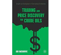Trading and Price Discovery for Crude Oils: Growth and Development of International Oil Markets