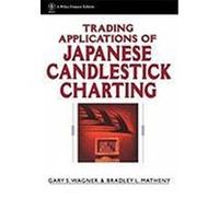 Trading Applications of Japanese Candlestick Charting, Wiley Finance Series Bradley L. Matheny, Gary S. Wagner (Auteur)