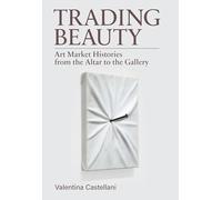 Trading Beauty: Art Market Histories from the Altar to the Gallery