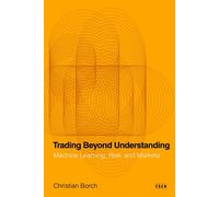Trading Beyond Understanding Machine Learning, Risk, and Markets - Christian Borch - Stanford University Press - ebook (ePub) - Livre
